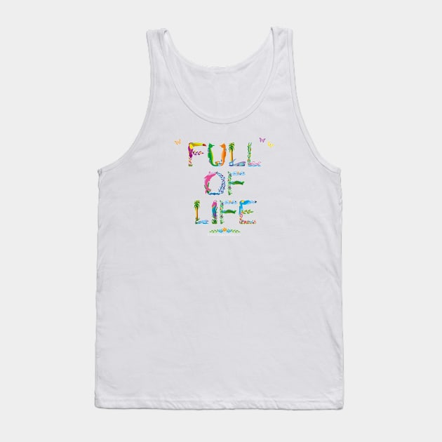 FULL OF LIFE - tropical word art Tank Top by DawnDesignsWordArt